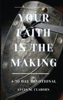 Your Faith In The Making