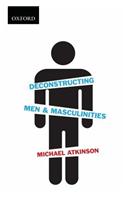 Deconstructing Men & Masculinities