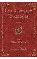 Les Berceaux Tragiques: Roman (Classic Reprint)