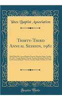 Thirty-Third Annual Session, 1981: Held With Mt. Carmel Baptist Church, Monday Night, October 26, 1981; Temple Baptist Church, Tuesday Morning, October 27, and Immanuel Baptist Church, Tuesday Night, October 27, 1981 (Classic Reprint)