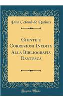 Giunte E Correzioni Inedite Alla Bibliografia Dantesca (Classic Reprint)