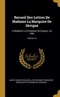 Recueil Des Lettres De Madame La Marquise De Sévigné