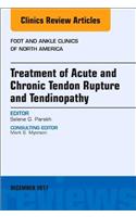 Treatment of Acute and Chronic Tendon Rupture and Tendinopathy, an Issue of Foot and Ankle Clinics of North America