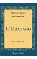 L'Uragano (Classic Reprint)