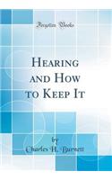 Hearing and How to Keep It (Classic Reprint)