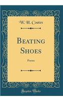 Beating Shoes: Poems (Classic Reprint)