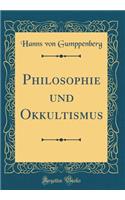 Philosophie und Okkultismus (Classic Reprint)