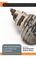 Implementing Excellence in your Health Care Organization: Managing, Leading and Collaborating