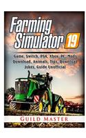 Farming Simulator 19 Game, Switch, PS4, Xbox, PC, Mods, Download, Animals, Tips, Download, Jokes, Guide Unofficial