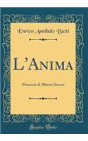 L'Anima: Memorie di Alberto Sarcori (Classic Reprint)
