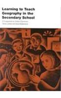 Learning to Teach Geography in the Secondary School: A Companion to School Experience