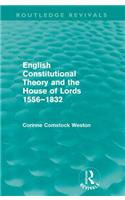 English Constitutional Theory and the House of Lords 1556-1832 (Routledge Revivals)