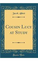 Cousin Lucy at Study (Classic Reprint)