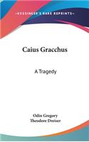Caius Gracchus: A Tragedy