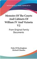 Memoirs Of The Courts And Cabinets Of William IV And Victoria V2
