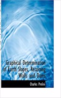 Graphical Determination of Earth Slopes, Retaining Walls and Dams