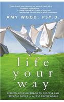 Life Your Way