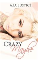 Crazy Maybe