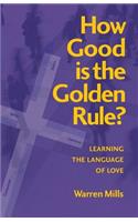 How Good is the Golden Rule?