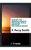 Hawaiki: The Original Home of the Maori; With a Sketch of Polynesian History