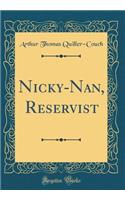 Nicky-Nan, Reservist (Classic Reprint)