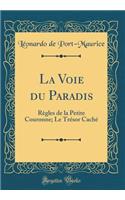 La Voie du Paradis: Règles de la Petite Couronne; Le Trésor Caché (Classic Reprint)