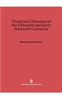 Theatrical Chansons of the Fifteenth and Early Sixteenth Centuries