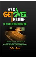How To Get Over In College