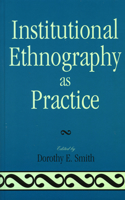 Institutional Ethnography as Practice