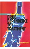 The Facts about Drug Dependence to Treatment