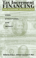 Tax Increment Financing and Econom: Uses, Structures, and Impact