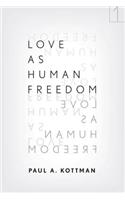 Love As Human Freedom