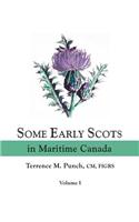 Some Early Scots in Maritime Canada. Volume I