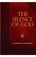 The Silence of God: (Sir Robert Anderson Library)