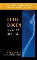 Eihei Dogen: Mystical Realist