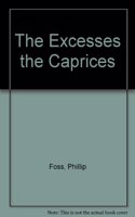 The Excesses the Caprices