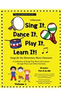 Sing It, Dance It, Play It, Learn It!