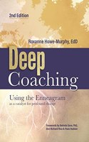 Deep Coaching: Using the Enneagram as a Catalyst for Profound Change (Second Edition)