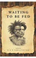 Waiting To Be Fed