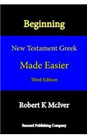 Beginning New Testament Greek Made Easier (Third Edition)
