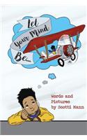 Let Your Mind Be...