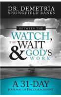 Between the Watch, the Work and God's Work