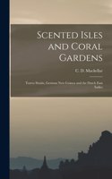 Scented Isles and Coral Gardens