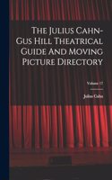 Julius Cahn-gus Hill Theatrical Guide And Moving Picture Directory; Volume 17