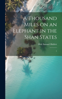 Thousand Miles on an Elephant in the Shan States