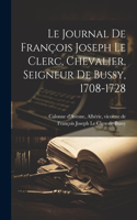 Journal De François Joseph Le Clerc, Chevalier, Seigneur De Bussy, 1708-1728