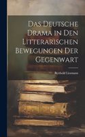 Deutsche Drama in Den Litterarischen Bewegungen Der Gegenwart