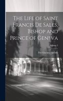 Life of Saint Francis de Sales, Bishop and Prince of Geneva; Volume 2