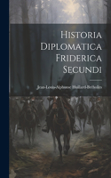 Historia Diplomatica Friderica Secundi