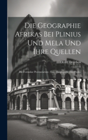 Geographie Afrikas Bei Plinius Und Mela Und Ihre Quellen